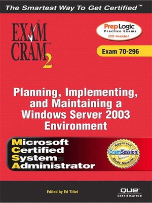 cover image of MCSA/MCSE Planning, Implementing, and Maintaining a Microsoft Windows Server 2003 Environment Exam Cram 2 (Exam Cram 70-296)